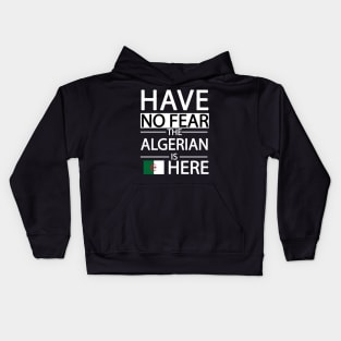 Have no fear the algerian is here Kids Hoodie